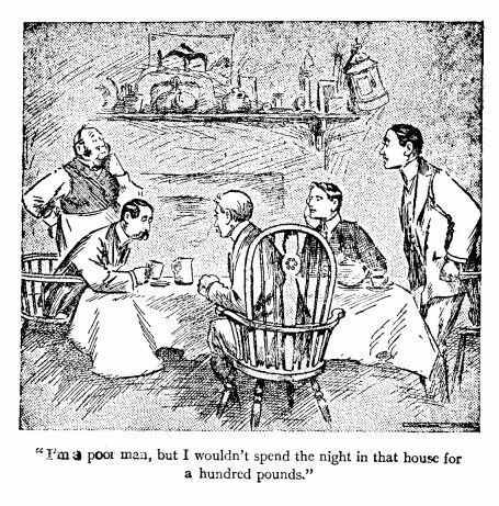 ‘I’m a Poor Man, But I Wouldn’t Spend the Night in That House for a Hundred Pounds.’ 