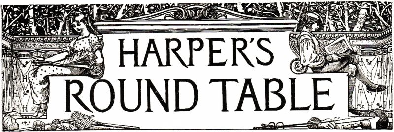 HARPER'S ROUND TABLE